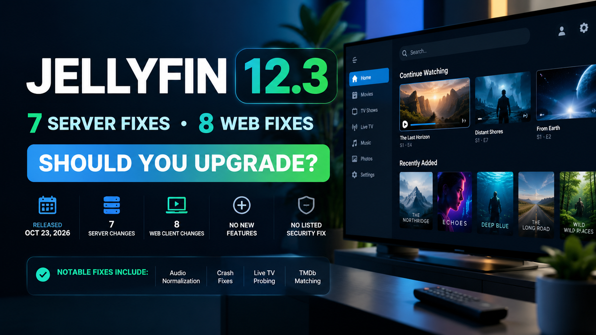 Jellyfin 12.3 Is Out: 7 Server Fixes, 8 Web Fixes, and Whether to Upgrade